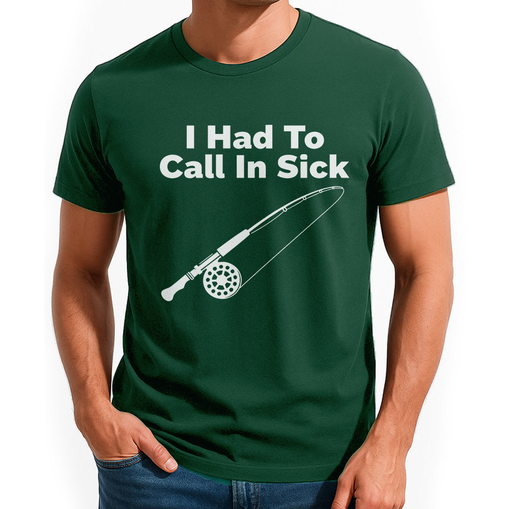 I Had To Call In Sick Fishing Jersey For Fisherman