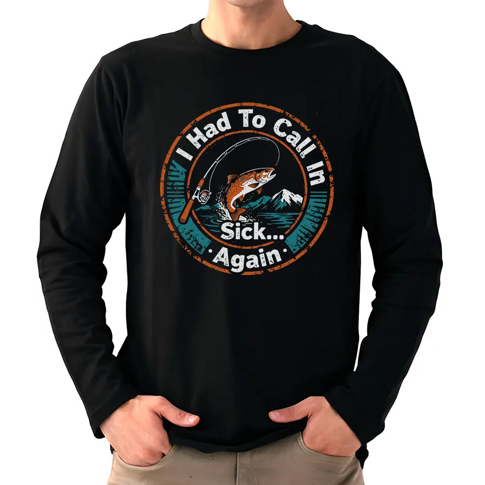 I Had To Call In Sick Again Fishing Jersey For Fisherman