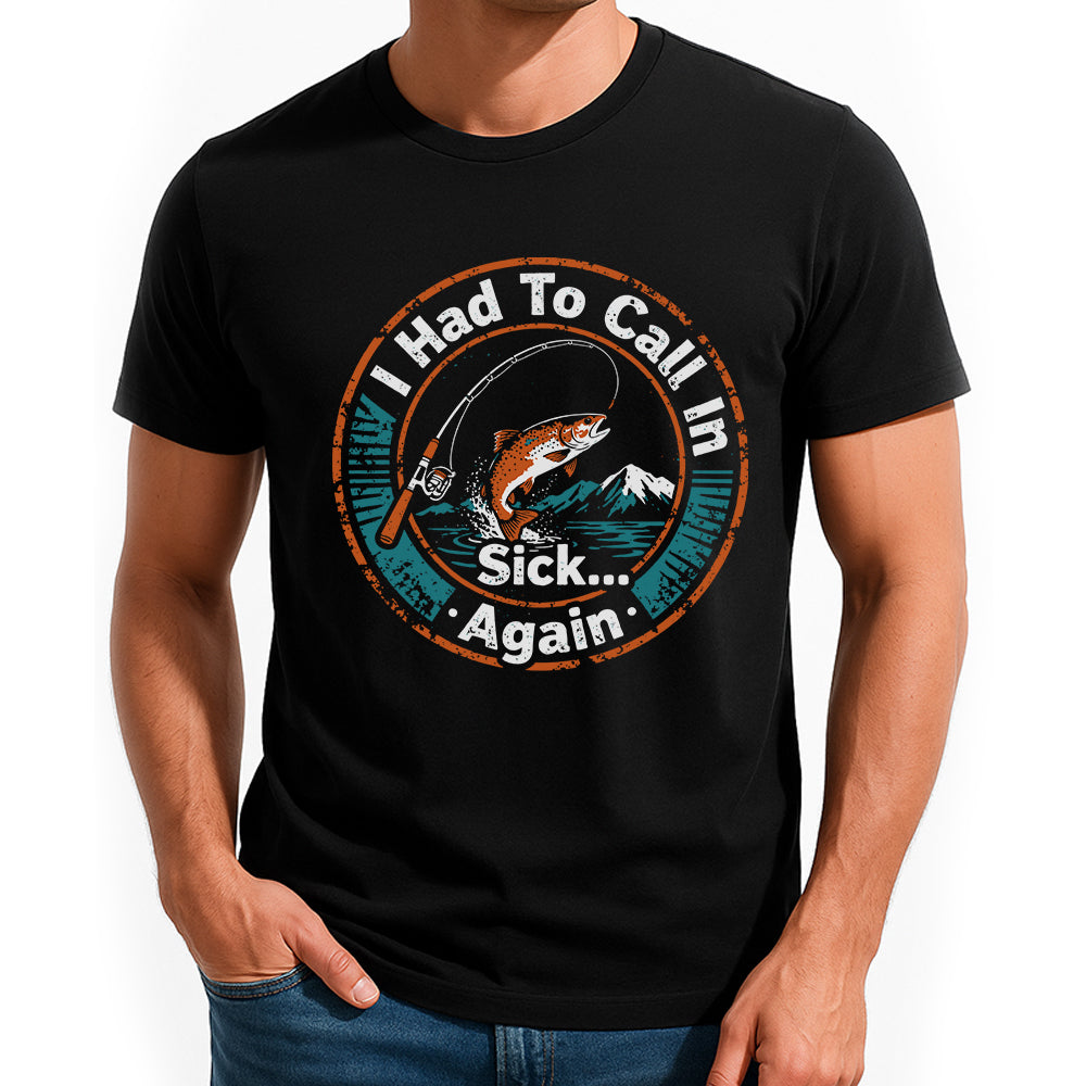 I Had To Call In Sick Again Fishing Jersey For Fisherman