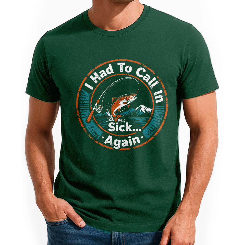 I Had To Call In Sick Again Fishing Jersey For Fisherman