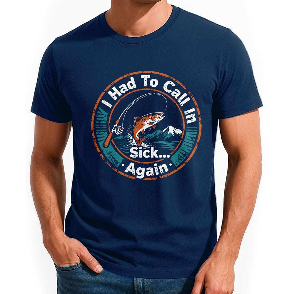 I Had To Call In Sick Again Fishing Jersey For Fisherman