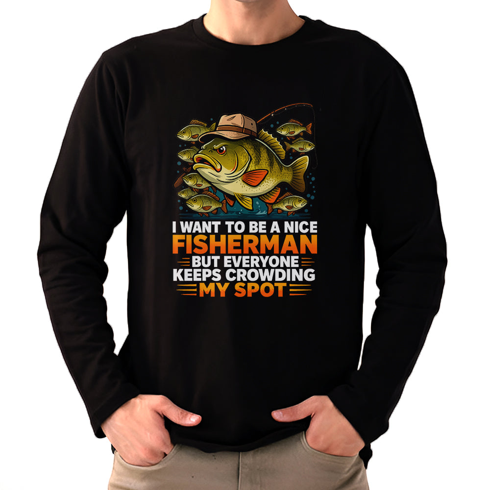I Want To Be A Nice Fishermen Bass Fishing Shirt For Fishermen
