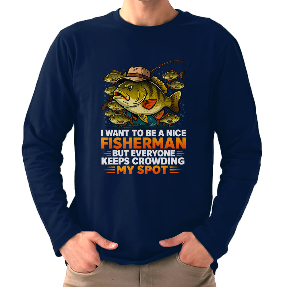 I Want To Be A Nice Fishermen Bass Fishing Shirt For Fishermen