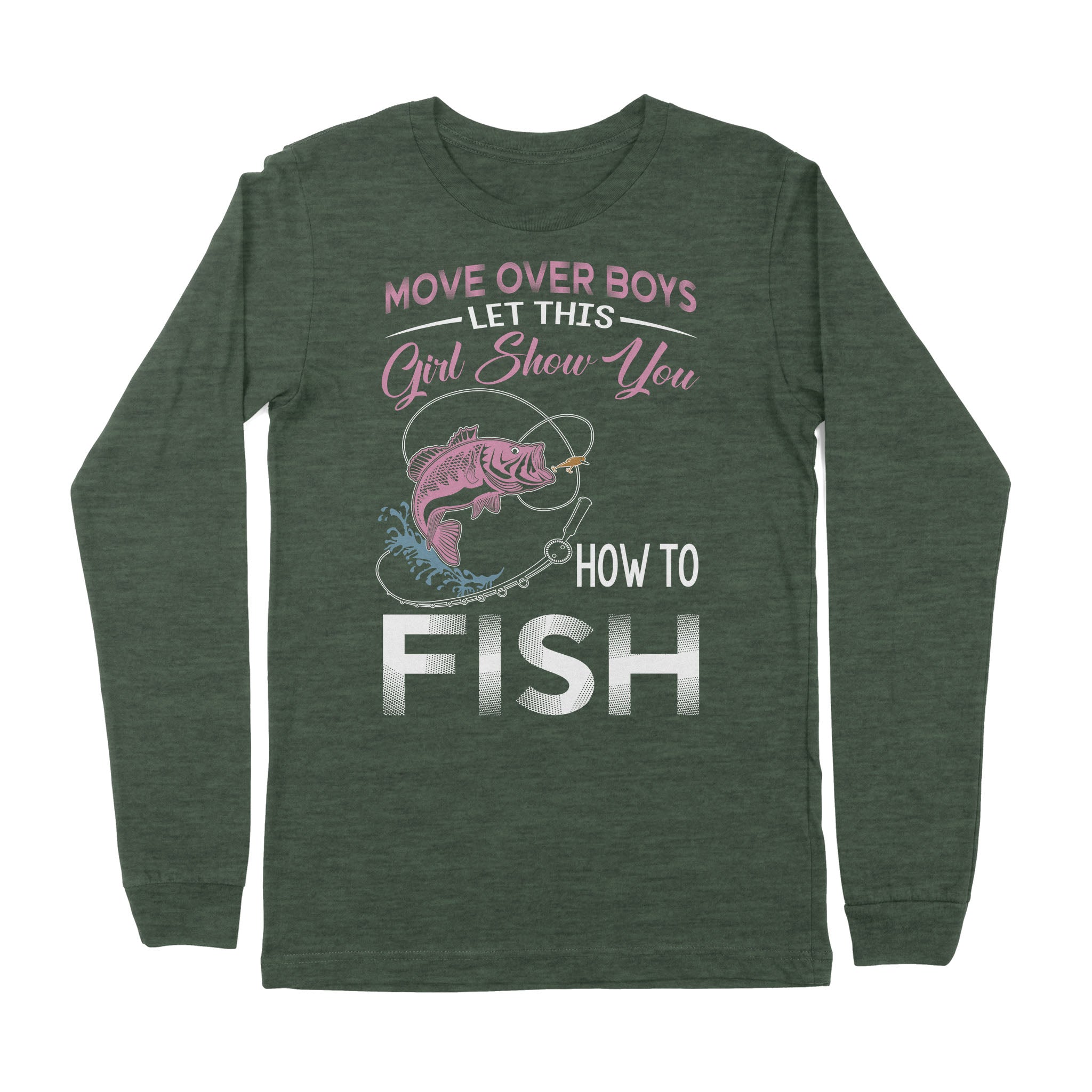 Move over boys let this girl show you how to fish pink women fishing shirts D02 NPQ510 - Premium Long Sleeve