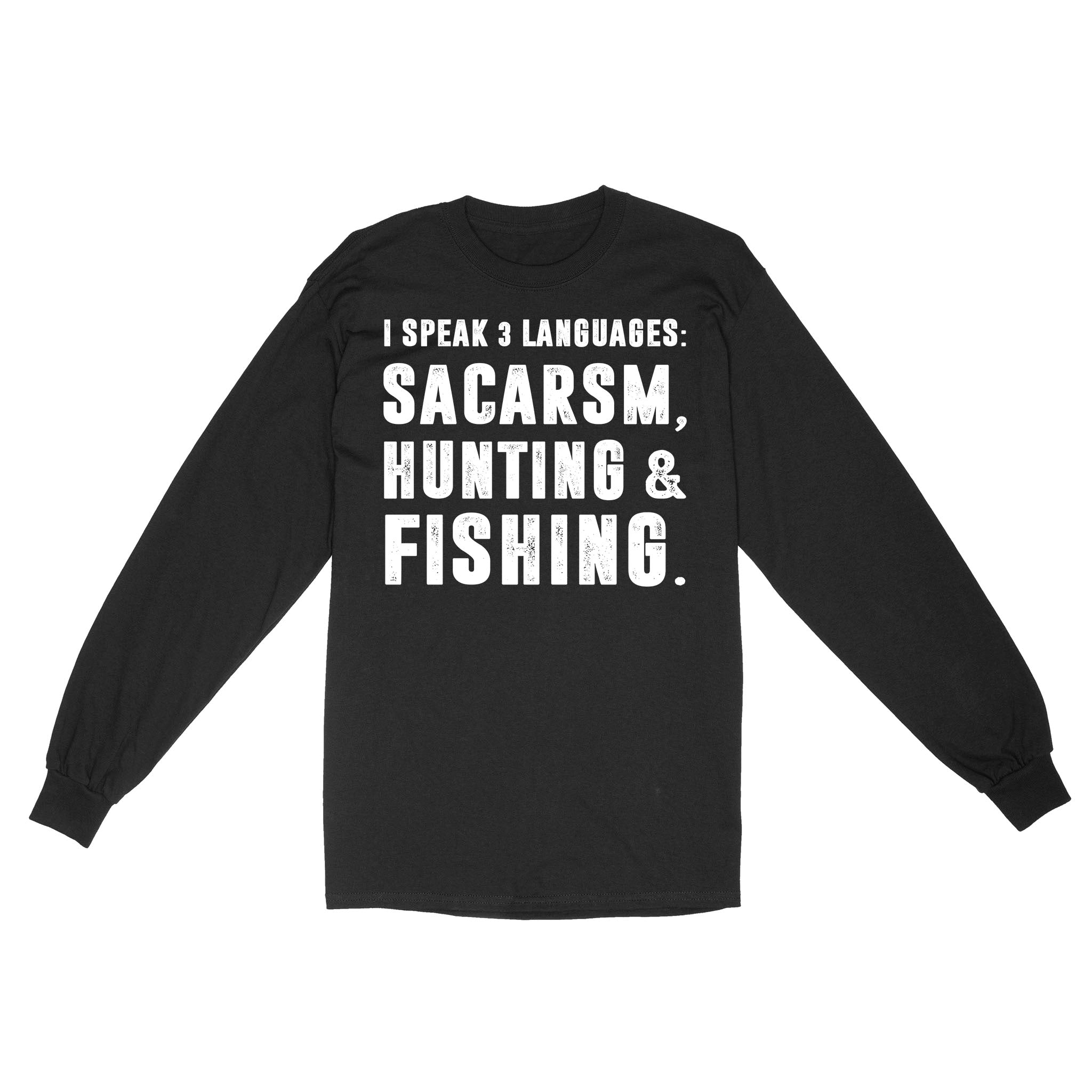 Funny I Speak 3 Languages Sacarsm Hunting and Fishing Premium Long sleeve SDF63D03