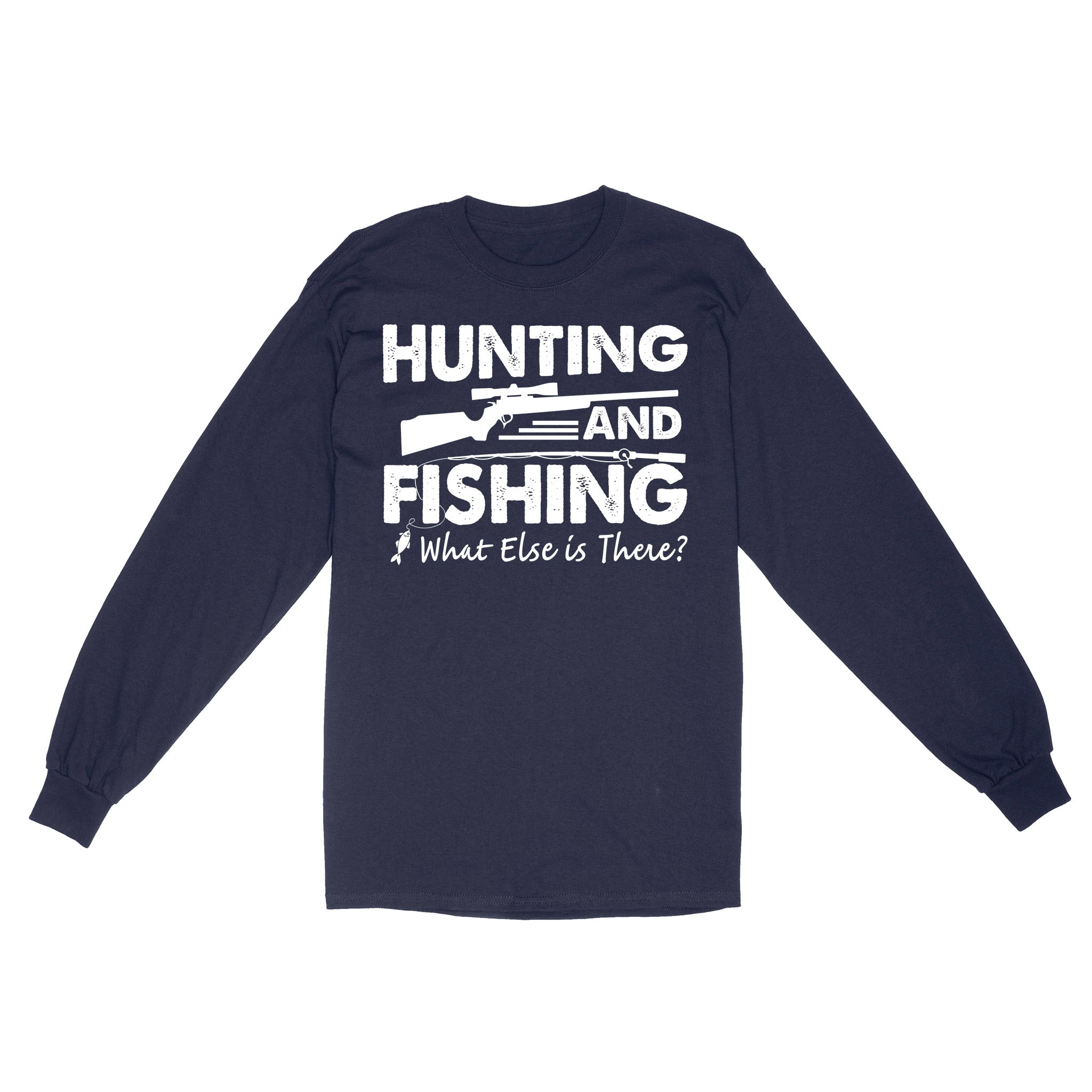 Funny "Hunting and Fishing What Else is There" Premium Long Sleeve SDF61D03