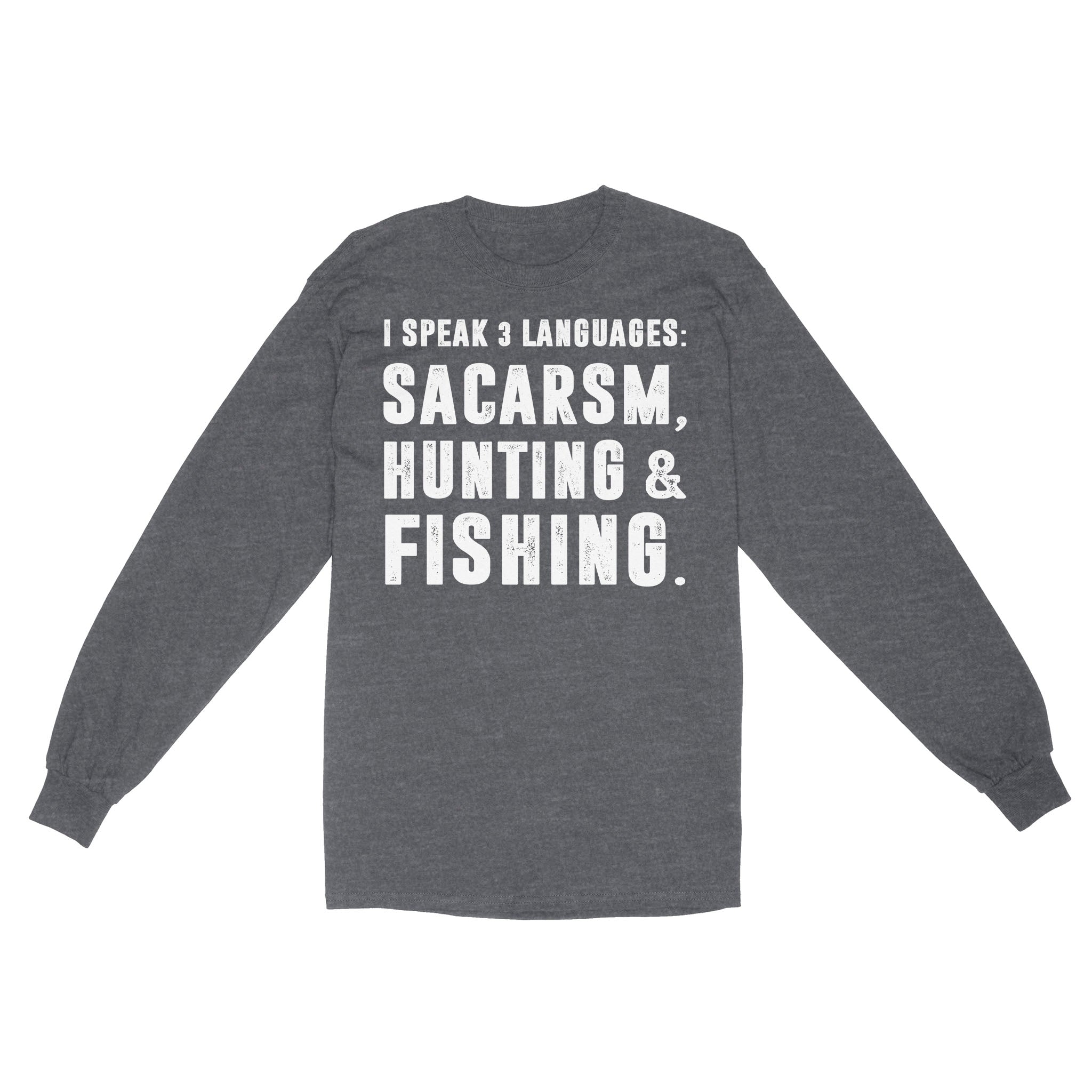 Funny I Speak 3 Languages Sacarsm Hunting and Fishing Premium Long sleeve SDF63D03