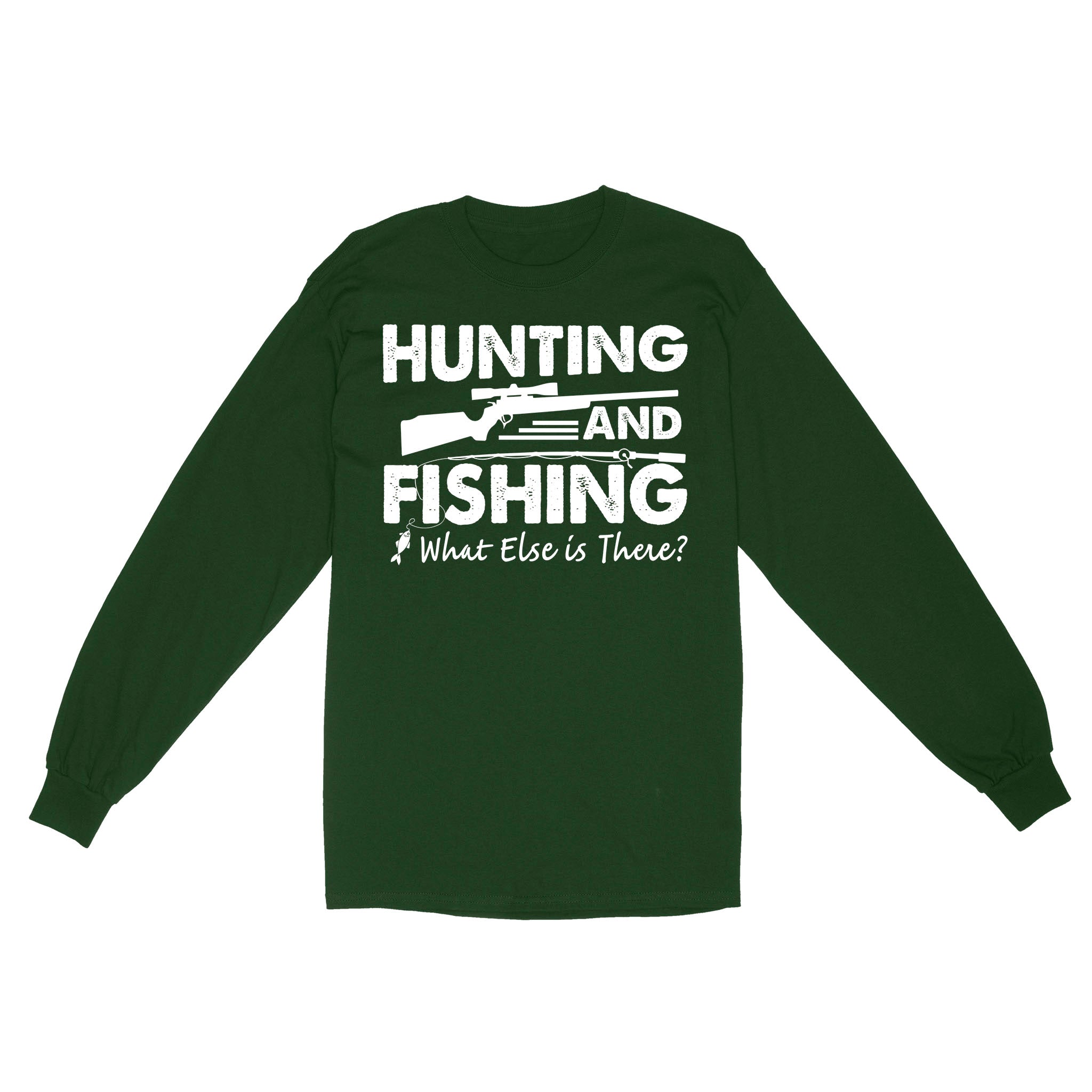Funny "Hunting and Fishing What Else is There" Premium Long Sleeve SDF61D03