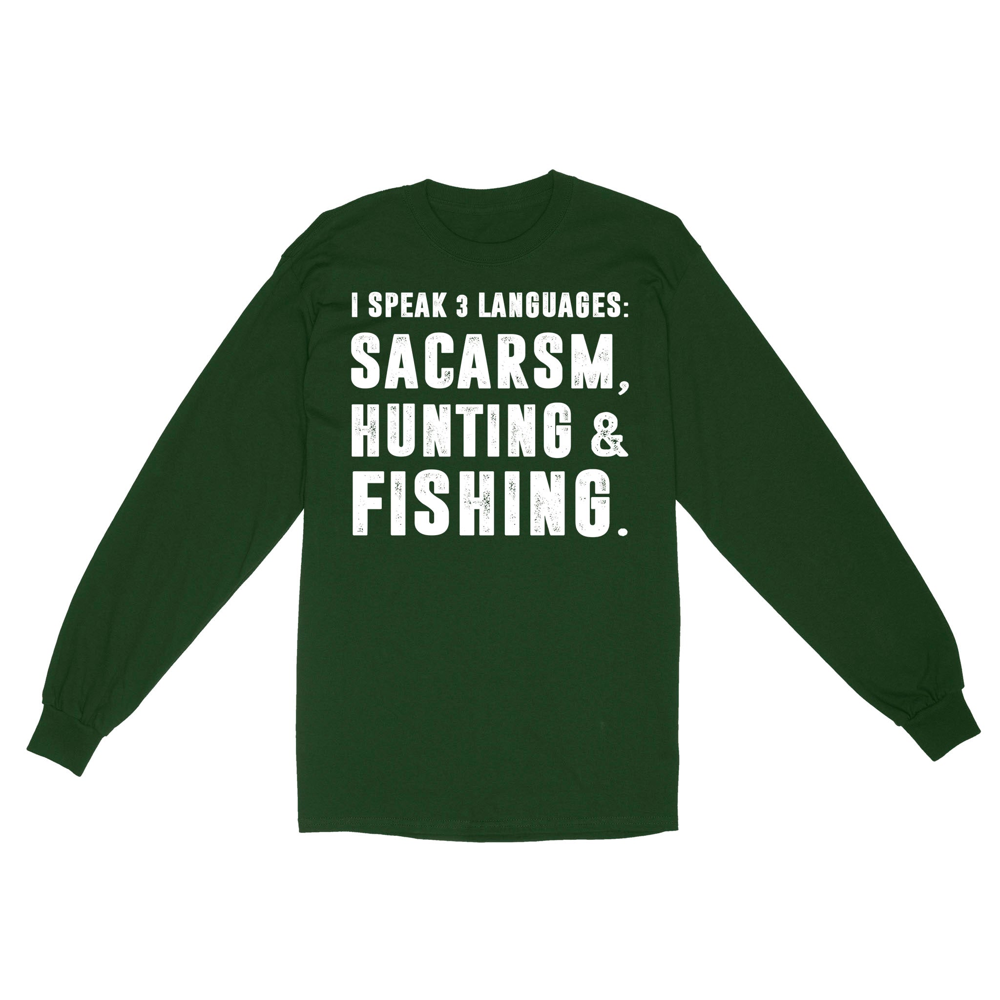 Funny I Speak 3 Languages Sacarsm Hunting and Fishing Premium Long sleeve SDF63D03
