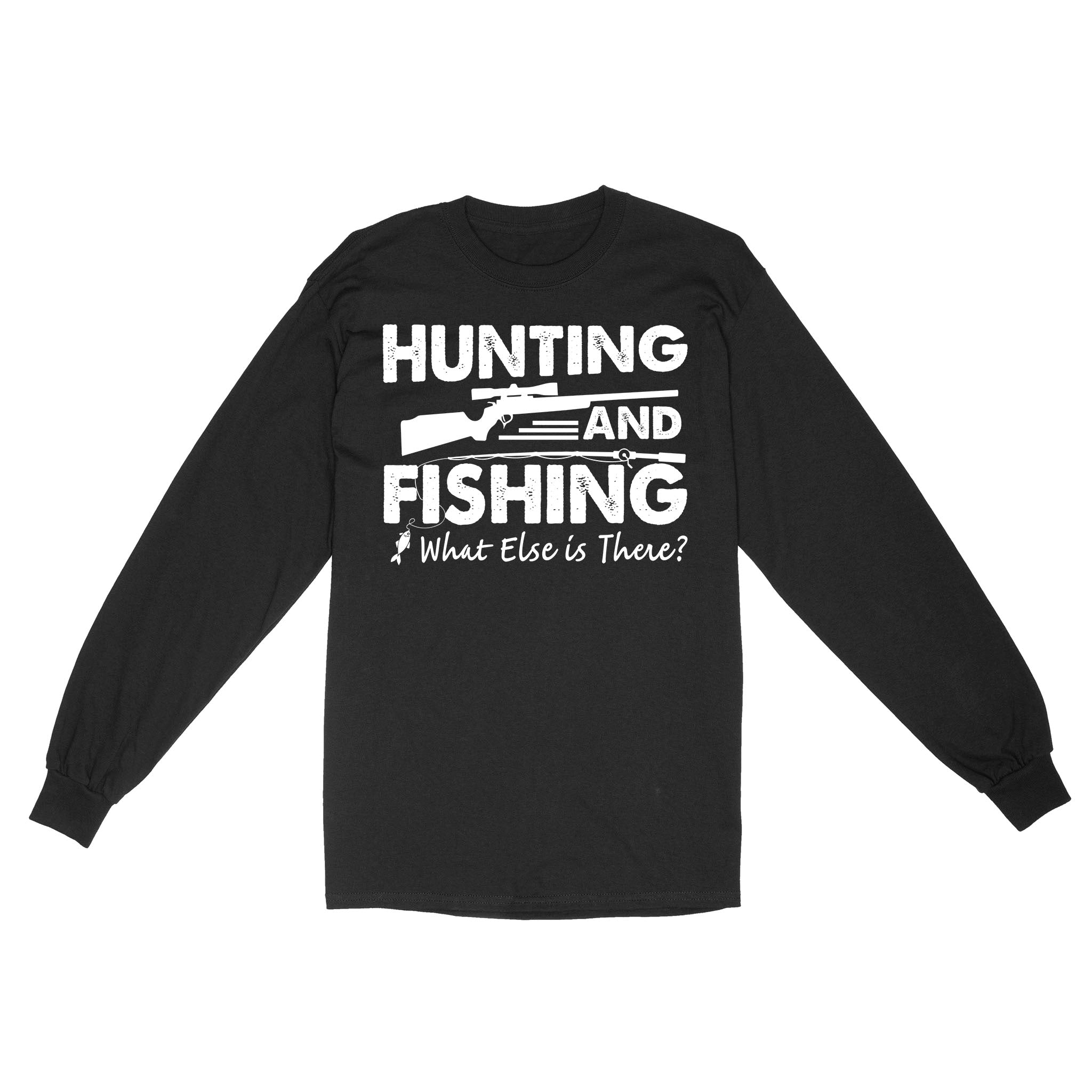 Funny "Hunting and Fishing What Else is There" Premium Long Sleeve SDF61D03