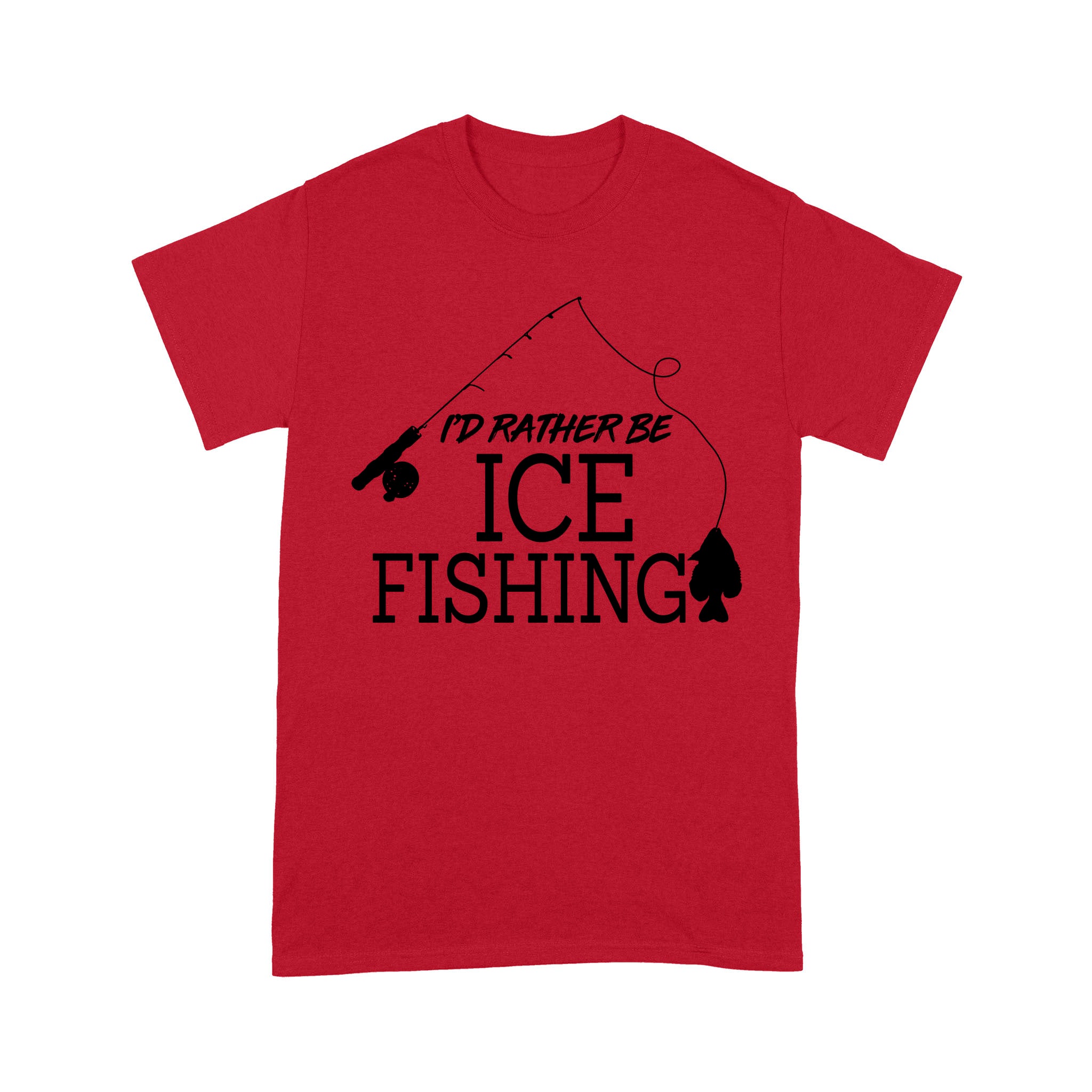 I'd rather be Ice fishing crappie Ice Hole Fish Frozen Winter Snow Angling , funny ice fishing shirts D02 NPQ401 Premium T-shirt