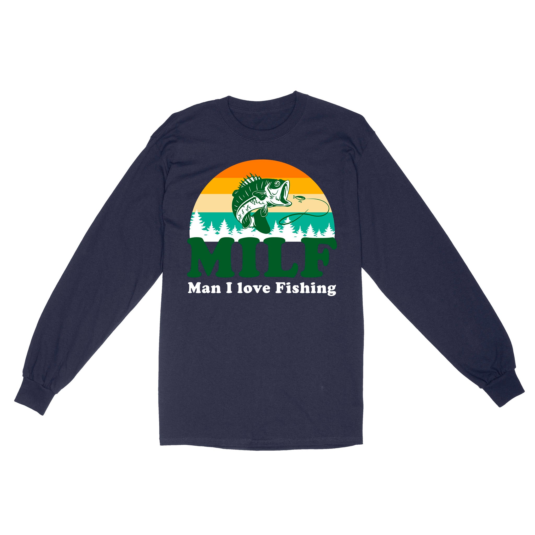 MILF Man I love Fishing Shirts, Funny Fishing Shirt, Fisherman Gifts D03 NQS3276 Long Sleeve