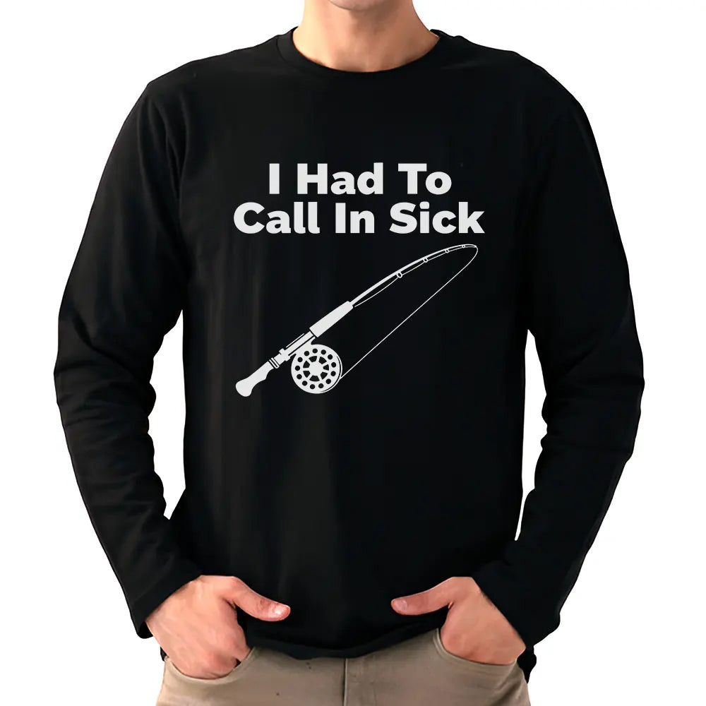 I Had To Call In Sick Fishing Jersey For Fisherman