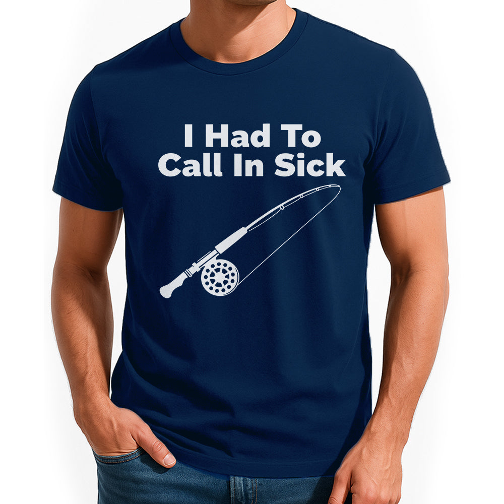 I Had To Call In Sick Fishing Jersey For Fisherman