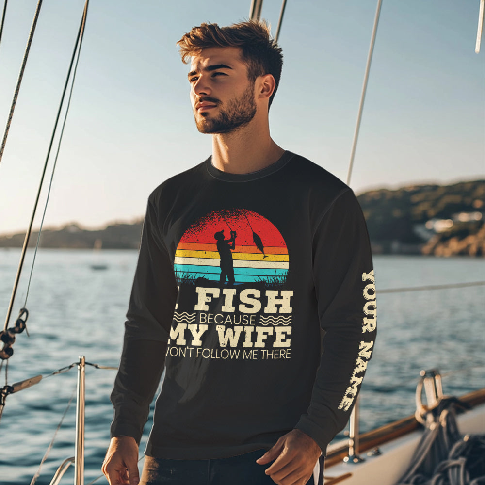 I fish because my wife UV protection fishing shirt for fisherman A81