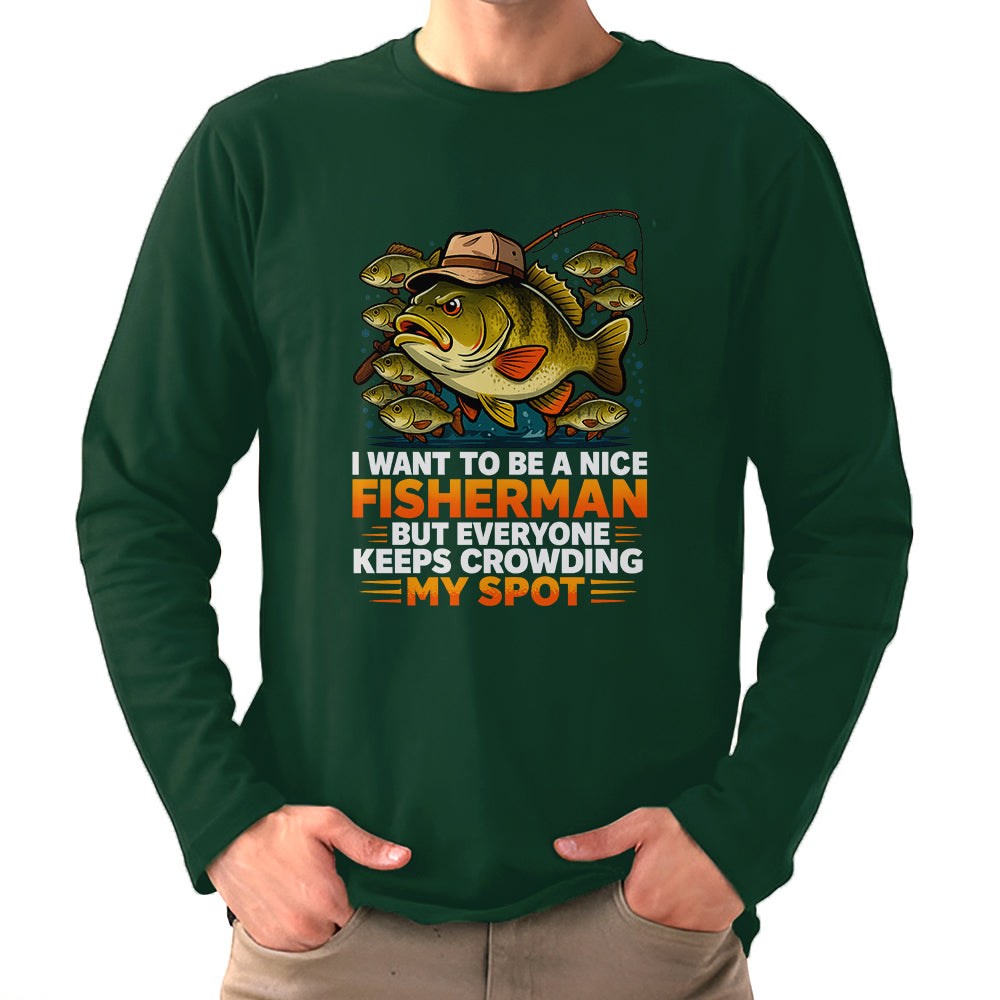 I Want To Be A Nice Fishermen Bass Fishing Shirt For Fishermen