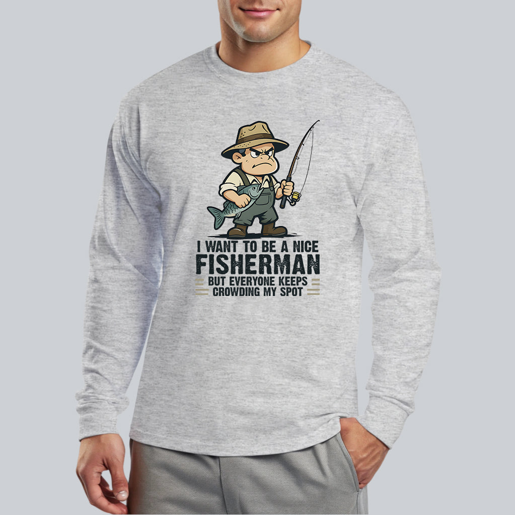 I Want To Be A Nice Fishermen Old Man Fishing Shirt For Fishermen