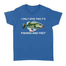 Load image into Gallery viewer, Funny fishing shirt - I only give two f&#39;s Women&#39;s T-shirt
