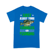 Load image into Gallery viewer, Crappie Fishing Funny Shirt &quot;Cast Away Your Troubles Go Fishing&quot; Premium T-shirt - SDF39

