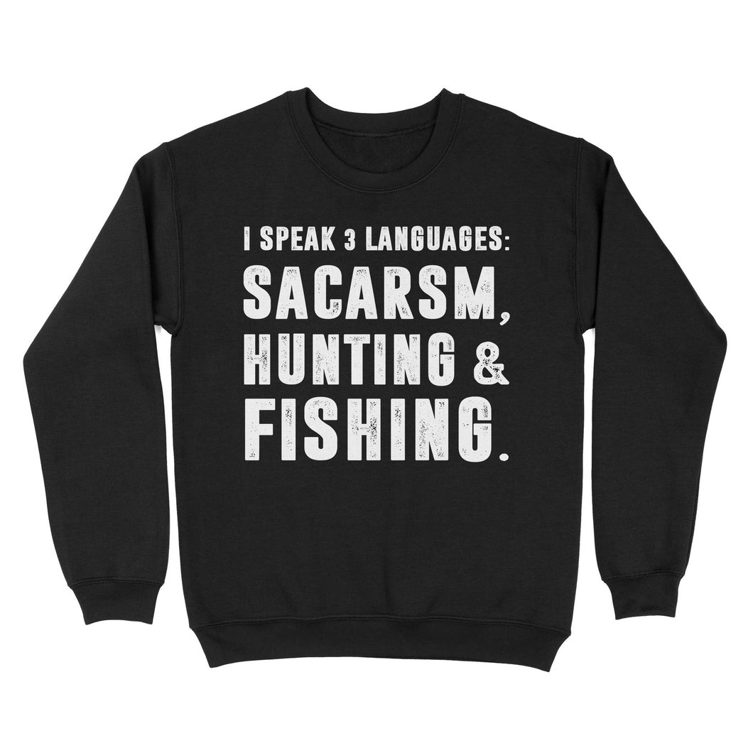 Funny I Speak 3 Languages Sacarsm Hunting and Fishing Standard Sweatshirt SDF63D03