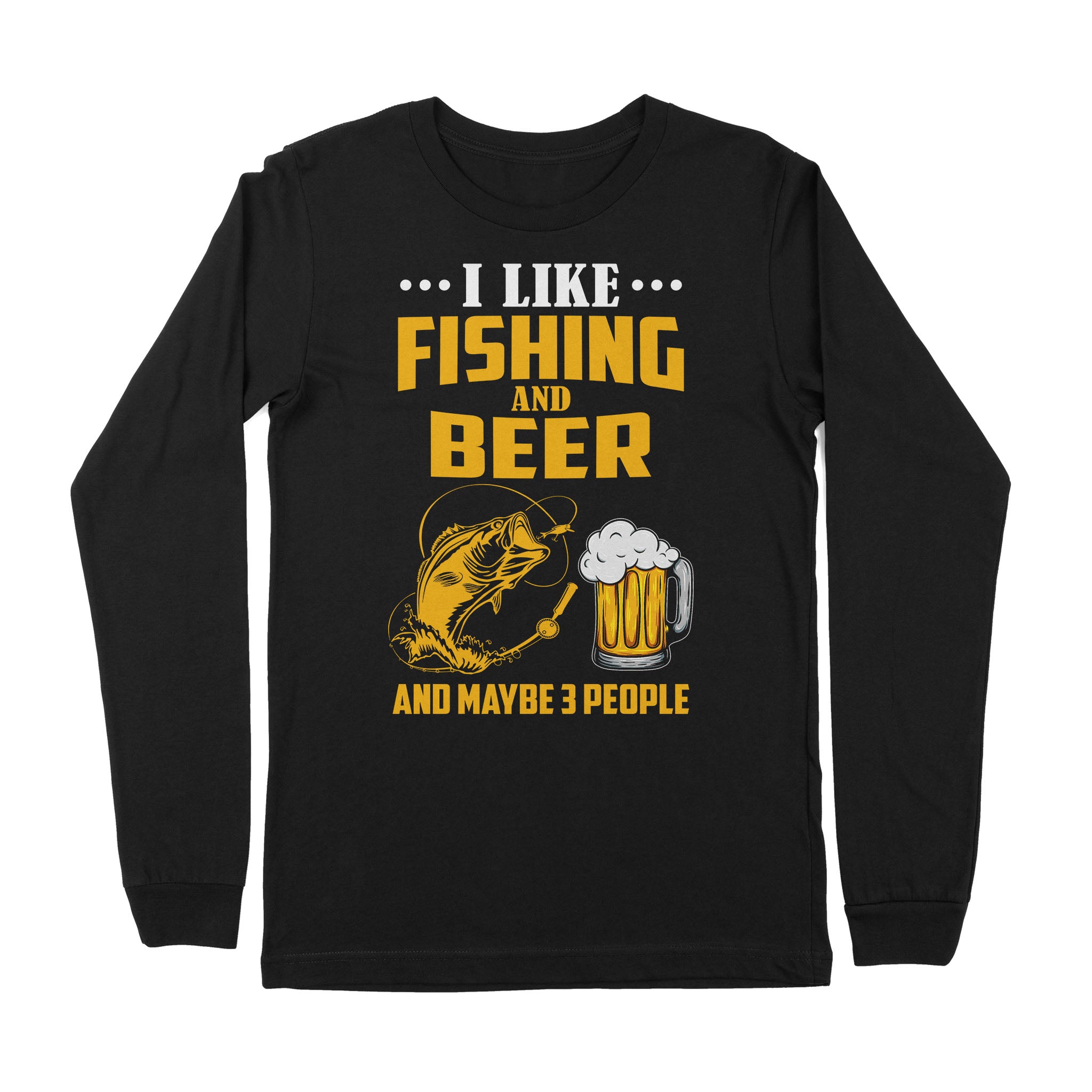 I like fishing and beer and maybe 3 people Premium Long Sleeve