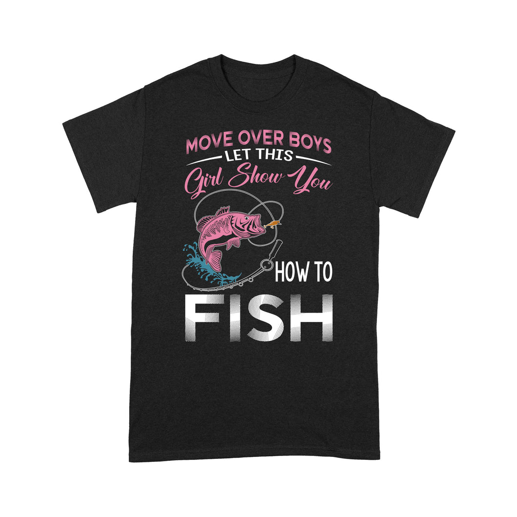 Move over boys let this girl show you how to fish pink women fishing shirts D02 NPQ510 - Premium T-shirt