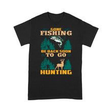 Load image into Gallery viewer, Gone fishing be back soon to go hunting, funny hunting fishing shirts D02 NPQ425 Premium T-shirt

