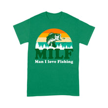 Load image into Gallery viewer, MILF Man I love Fishing Shirts, Funny Fishing Shirt, Fisherman Gifts D03 NQS3276 T-Shirt

