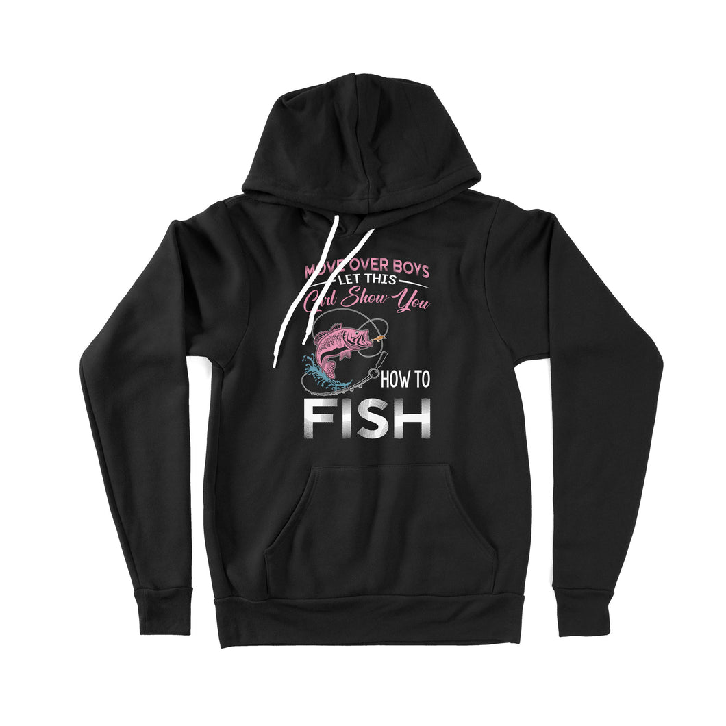Move over boys let this girl show you how to fish pink women fishing shirts D02 NPQ510 - Premium Hoodie