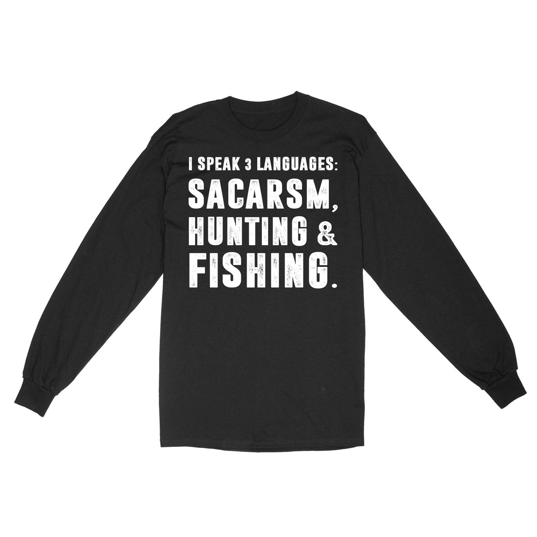 Funny I Speak 3 Languages Sacarsm Hunting and Fishing Standard Long sleeve SDF63D03