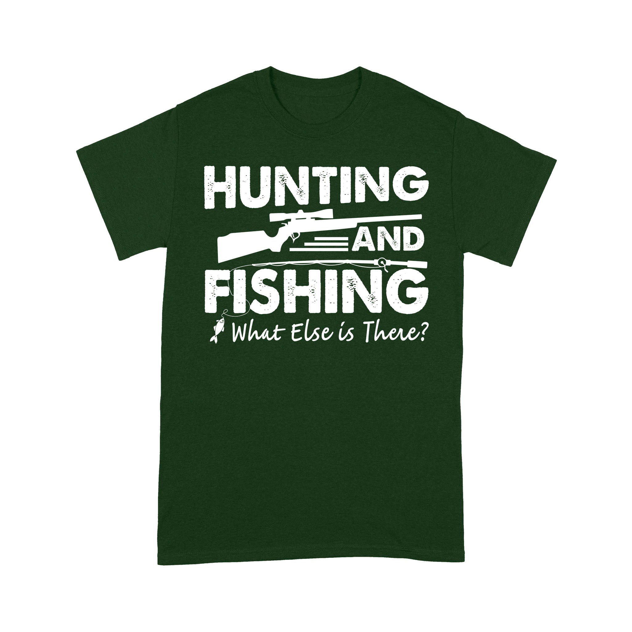 Funny "Hunting and Fishing What Else is There" Standard T-shirt SDF61D03