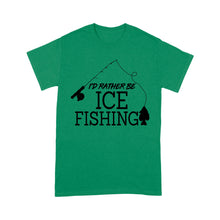 Load image into Gallery viewer, I&#39;d rather be Ice fishing crappie Ice Hole Fish Frozen Winter Snow Angling , funny ice fishing shirts D02 NPQ401 Premium T-shirt
