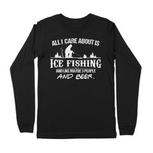 Load image into Gallery viewer, All I care about is ice fishing and like maybe 3 people and beer, ice fishing clothing D03 NPQ397 Premium Long Sleeve

