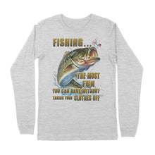 Load image into Gallery viewer, Funny &quot;Fishing... The most Fun You can Have without taking your clothes off&quot; Premium Long Sleeve - SDF38
