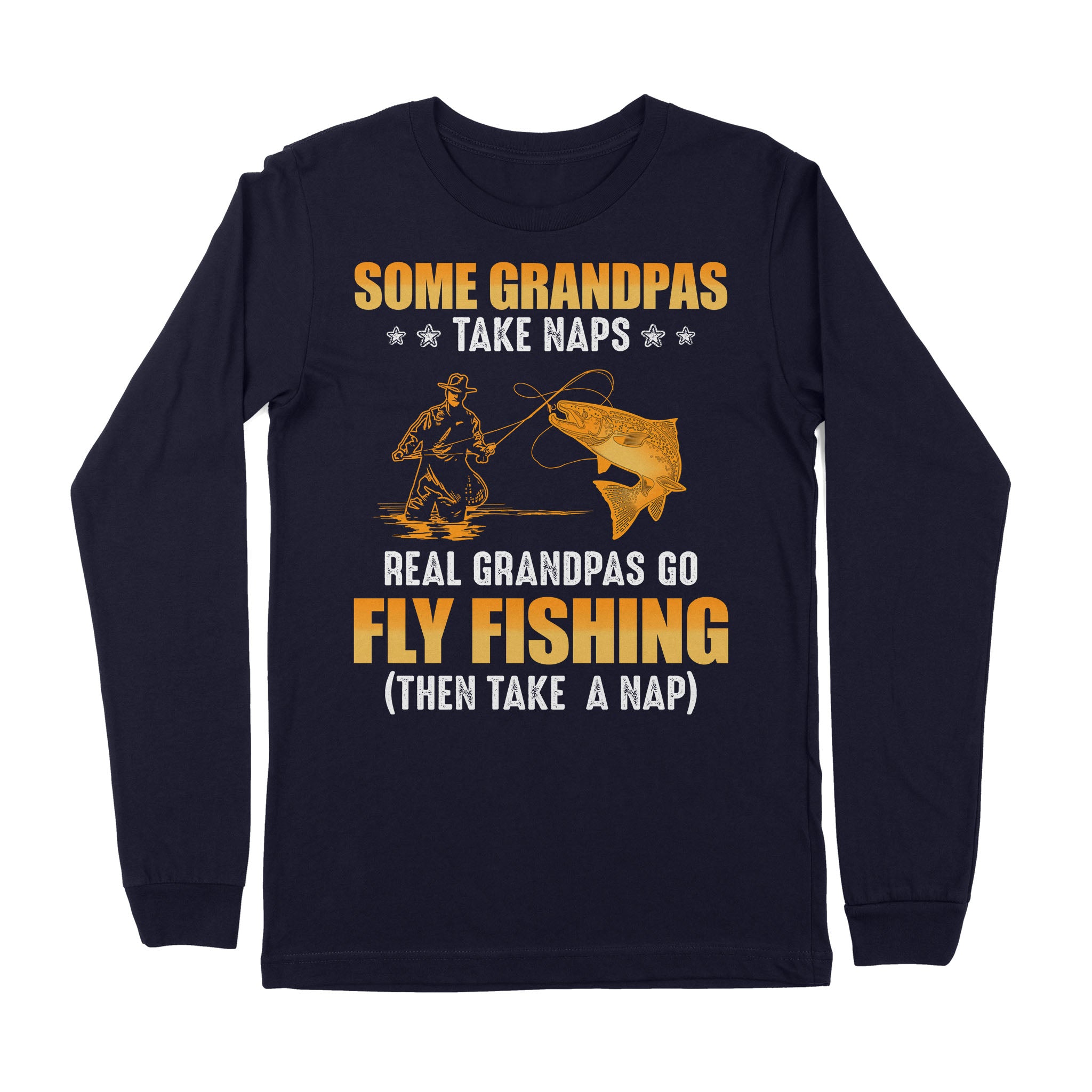 Some grandpas take naps real grandpas go fly fishing ( then take a nap –  FishingAmz