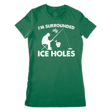 Load image into Gallery viewer, I&#39;m surrounded by ice holes, funny ice fishing shirt D03 NPQ202 - Premium Women&#39;s T-shirt
