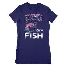 Load image into Gallery viewer, Move over boys let this girl show you how to fish pink women fishing shirts D02 NPQ510Move over boys let this girl show you how to fish pink women fishing shirts D02 NPQ510 - Premium Women&#39;s T-shirt
