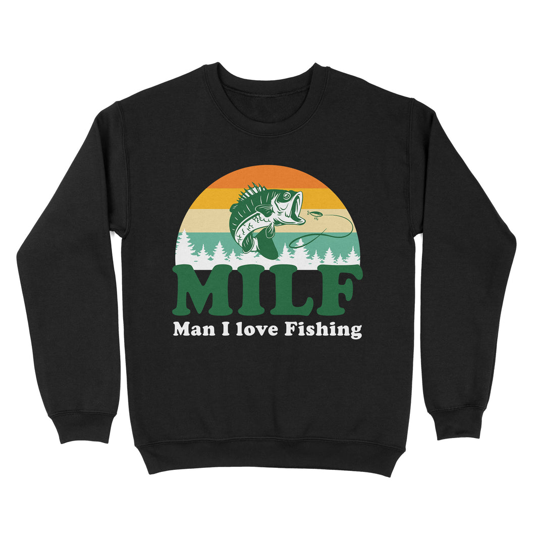 MILF Man I love Fishing Shirts, Funny Fishing Shirt, Fisherman Gifts D03 NQS3276 Sweatshirt