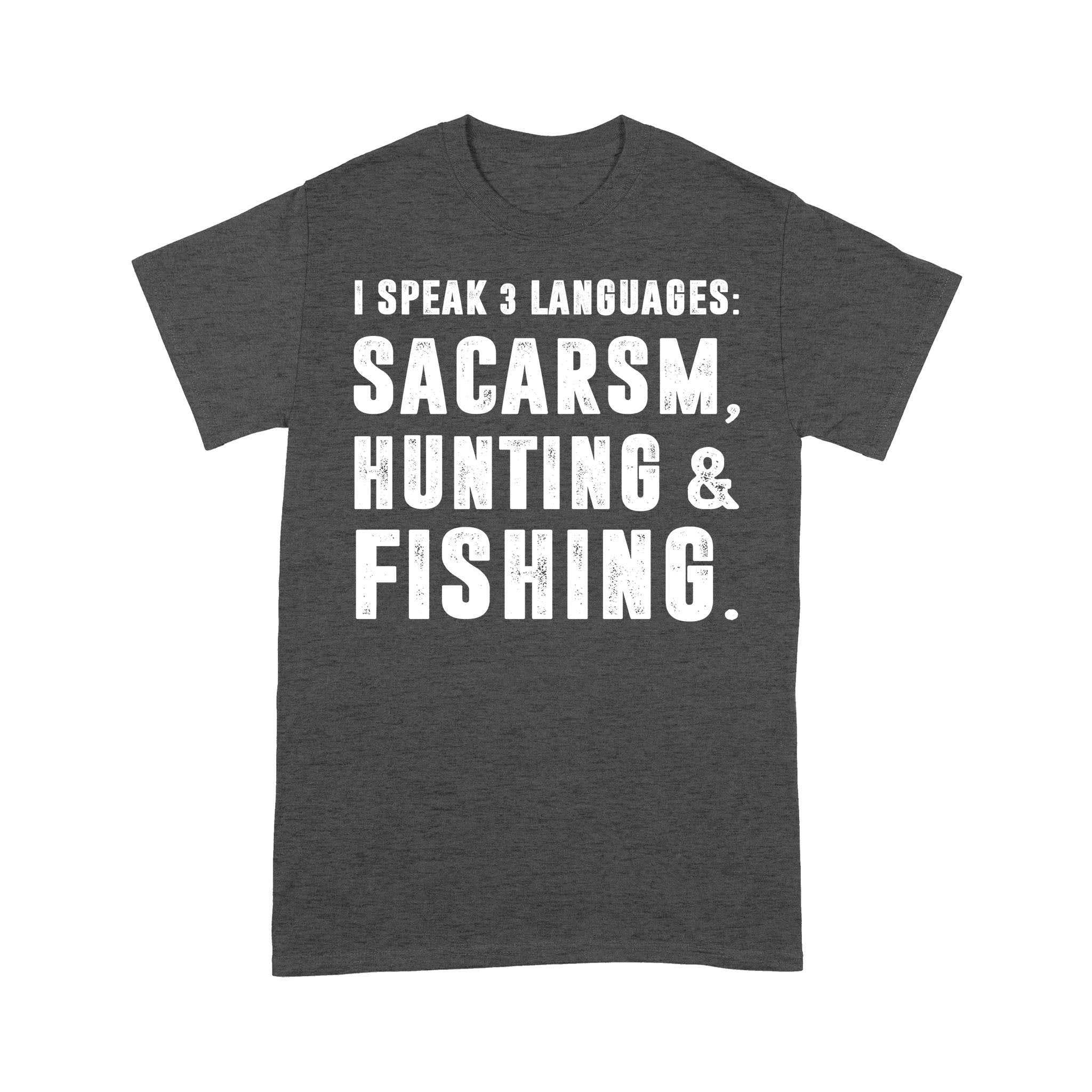 Funny I Speak 3 Languages Sacarsm Hunting and Fishing Standard T-shirt SDF63D03