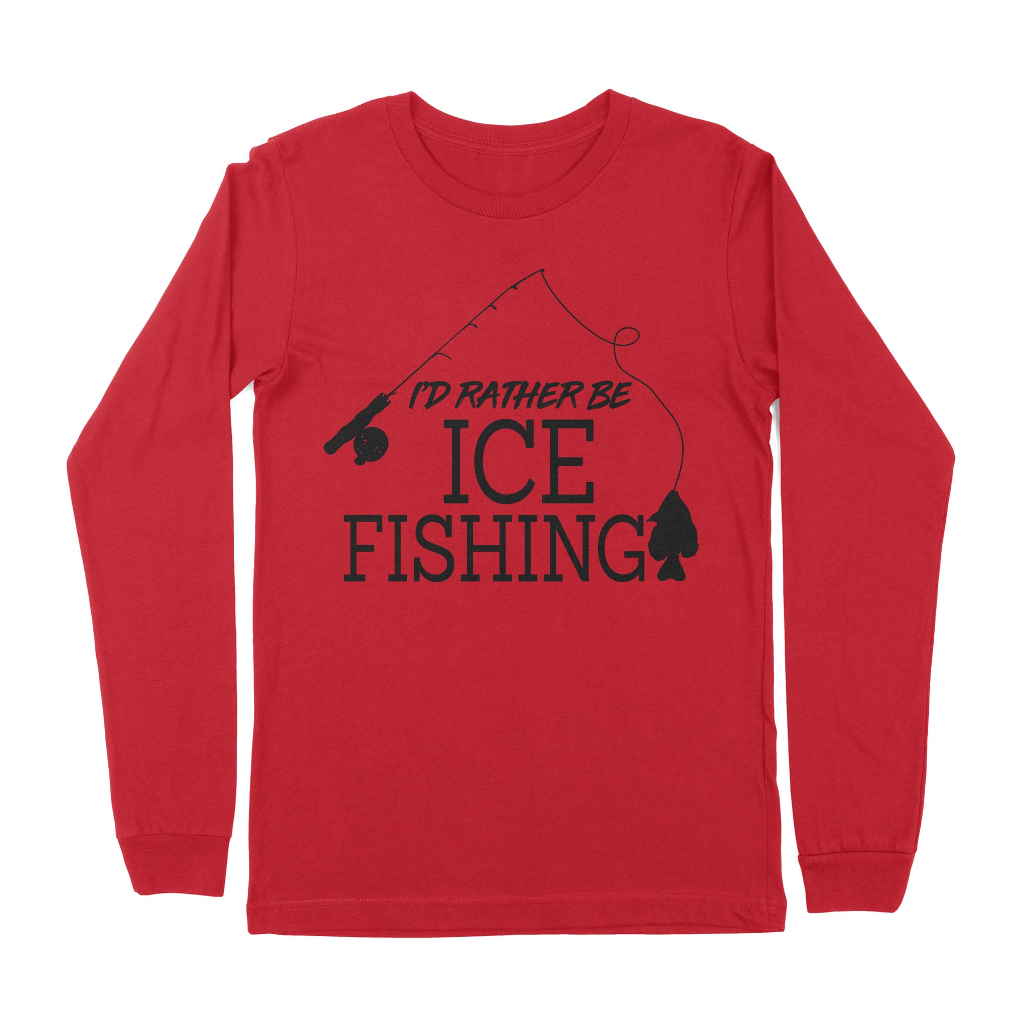 I'd rather be Ice fishing crappie Ice Hole Fish Frozen Winter Snow Angling , funny ice fishing shirts D02 NPQ401 Premium Long Sleeve