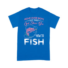 Load image into Gallery viewer, Move over boys let this girl show you how to fish pink women fishing shirts D02 NPQ510 - Premium T-shirt
