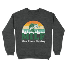 Load image into Gallery viewer, MILF Man I love Fishing Shirts, Funny Fishing Shirt, Fisherman Gifts D03 NQS3276 Sweatshirt
