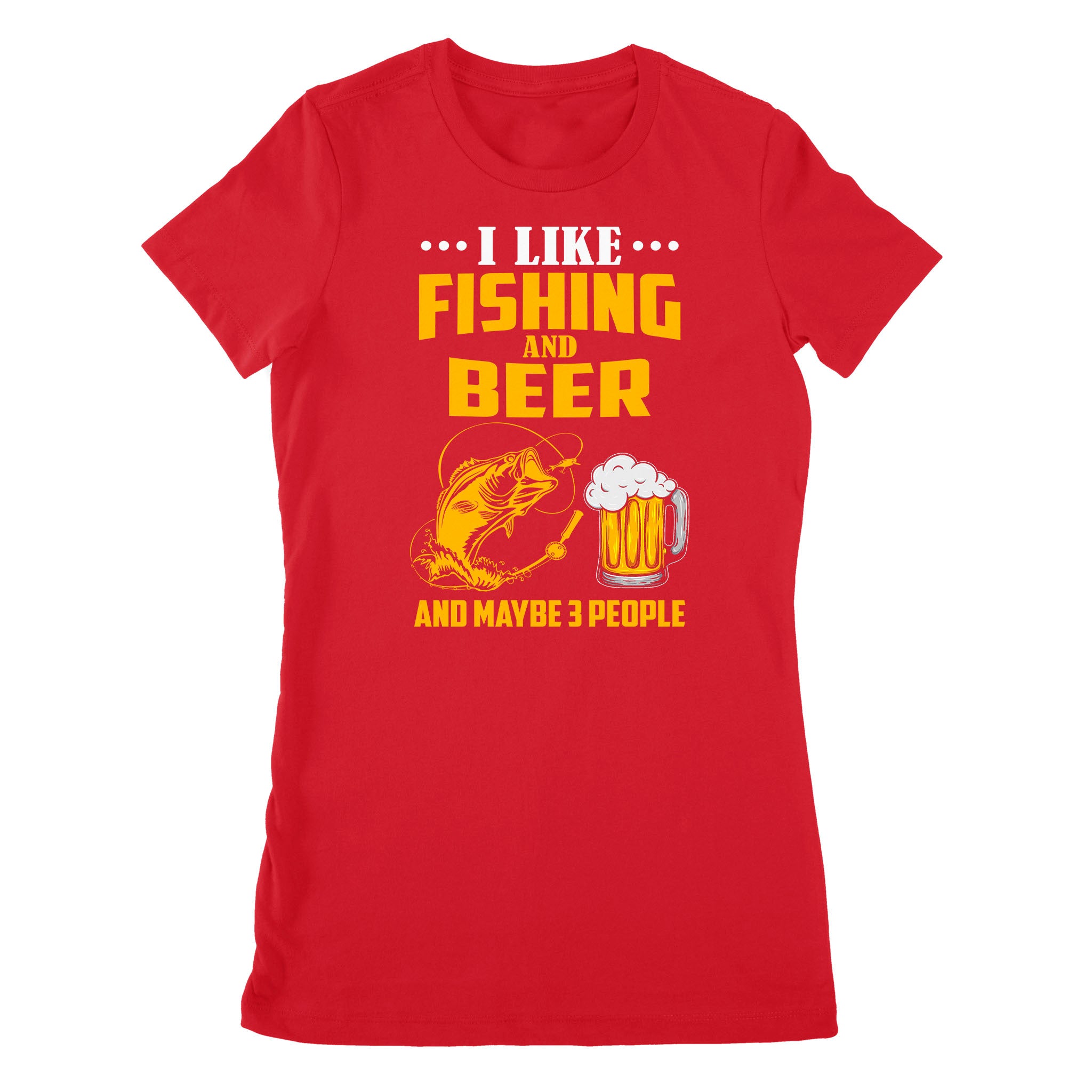 I like fishing and beer and maybe 3 people Premium Women's T-shirt